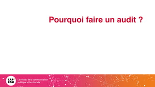 Pourquoi faire un audit ?
 
