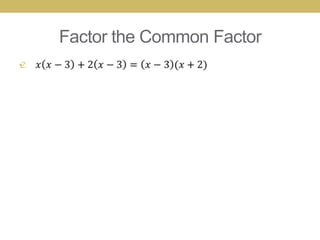 Factor the Common Factor
•
 