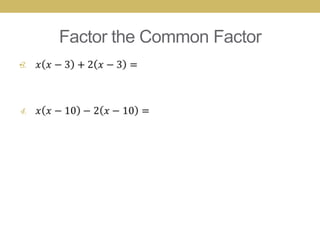 Factor the Common Factor
•
 