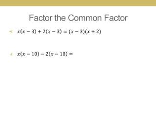 Factor the Common Factor
•
 