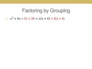 Factoring by Grouping
•
 