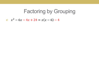 Factoring by Grouping
•
 