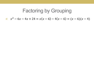 Factoring by Grouping
•
 