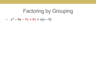 Factoring by Grouping
•
 
