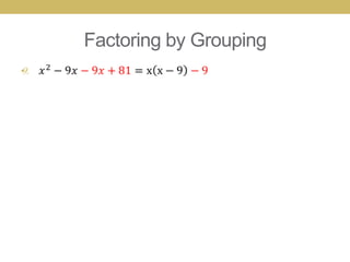 Factoring by Grouping
•
 