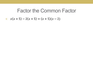 Factor the Common Factor
•
 