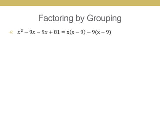 Factoring by Grouping
•
 