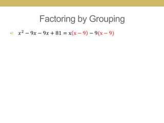 Factoring by Grouping
•
 