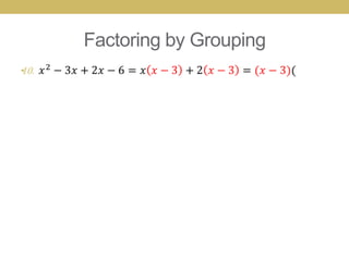 Factoring by Grouping
•
 