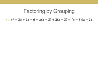 Factoring by Grouping
•
 