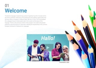 The German language is experiencing a period of significant growth in Europe and the
rest of the continents, mainly due to the professional and academic opportunities that
Germany offers to foreigners in different fields. With this in mind, TECH has designed
this Language Course to help students learn, from scratch, all the basics of the
language. Thanks to the practical contents of this program, the student will graduate
prepared to pass the German A1 level exam, following the requirements of the Common
European Framework of Reference for Languages.
Welcome
01
Presentation video
Hallo!
 
