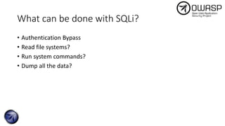What can be done with SQLi?
• Authentication Bypass
• Read file systems?
• Run system commands?
• Dump all the data?
 