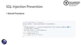 SQL Injection Prevention
• Stored Procedure
 