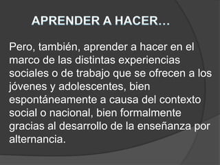 Aprender a aprender para poder aprovechar las posibilidadesque ofrece la educación a lo largo de la vida.APRENDER A CONOCER…