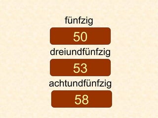 fünfzig dreiundfünfzig achtundfünfzig 50 53 58 