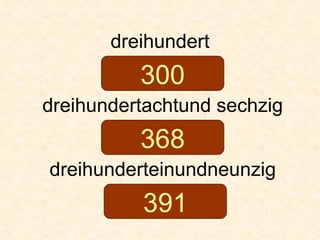 dreihundert dreihundertachtund sechzig dreihunderteinundneunzig 300 368 391 