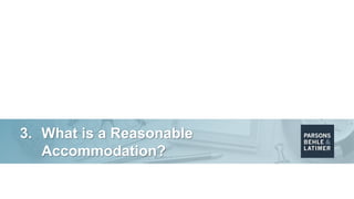 3. What is a Reasonable
Accommodation?
 