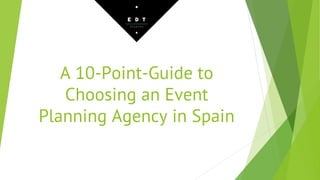 A 10-Point-Guide to
Choosing an Event
Planning Agency in Spain
 