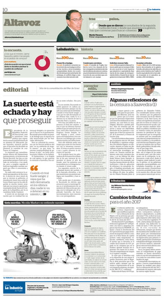 Sí
95%
La Industria deja constancia que los artículos publicados en esta página son absoluta responsabilidad de sus autores y no comparte necesariamente su contenido.
Altavoz
Miércoles 14 de diciembre de2016, Trujillo, La Libertad La Industria
10
Desde que se dieron los resultados de la segunda
vuelta electoral, y desde que asumimos la gestión,
hay que conversar para buscar consenso.
‘‘ ’’
trascuernospalos.
MartínVizcarra
PrimervicepresidentedelPerú
ManifiestaqueelGobiernotienepredisposición
paraconversarcontodaslasfuerzaspolíticas.
Los habituales articulistas de esta página y también aquellos que
quieren sumarse para brindar su valiosa opinión sobre diversos temas
a nuestra inmensa legión de lectores, deberán enviar sus textos a:
altavoz@laindustria.pe
LaIndustriaenlahistoria
Ponen fin a huelga.
Áncash. El prefecto comunicó so-
breeliniciodeunahuelgaenelfun-
do San Jacinto y otros inmediatos,
comprendidos dentro de la juris-
diccióndelaprovinciadeSanta.Sin
embargo, el conflicto llegó a solu-
cionarse tras intervención edil.
Hace100años
Construyen carretera.
Trujillo. El alcalde de Trujillo, Gui-
llermo Larco Cox, después de ha-
berconseguidounpréstamodemás
demilmillonesdesolesenLondres,
anuncióelpróximoiniciodelacons-
trucción de una carretera que uni-
ría Salaverry con Juanjuí.
Hace50años
Solicitanrevocarfallo.
Lima.ElfiscalsupremoManuelCa-
tacorapidióqueserevoqueelfallo
de una vocal de la Corte Suprema
que absolvió al expresidente Alan
García de los cargos de enriqueci-
miento ilícito y fraude fiscal. García
gobernóenelperiodo1985y1990.
Hace25años
Incautan artículos.
Trujillo. Miles de CD y DVD piratas
fueron decomisados en la galería
Estrella,ubicadosenlacalleZela,en
plenocentrohistóricodeTrujillo.El
monto equivalente de la mercade-
ría incautada en el operativo as-
cendía a 250 mil dólares.
Hace10años
laencuesta.
¿Cree que el ministro Jaime
Saavedra saldrá mal parado
en el pedido de censura?
paramañana.
¿Estádeacuerdoconqueelpresi-
dentenodecidieraplantearla
cuestióndeconfianza?
participeen:
www.laindustria.pe
La Industria
Decano de la prensa
regional y vicedecano de
la prensa nacional
Diario
de Trujillo
Director. Juan José Bringas Céspedes.
josebringas@laindustria.pe
Gerente General. Enrique Sifuentes Martínez
Edita, imprime y distribuye: Empresa Editora La Industria de Trujillo S.A.
Domicilio legal. Jirón Gamarra 443. Trujillo. // Central telefónica. 295757. // Fax Redacción. 290901
Hecho el Depósito Legal Nº 97-1477. Oficina sucursal de Lima: calle Elías Aguirre 180, Of. 301 Miraflores, Teléfono.
01-7084132, Anexos 101-102-103. Redacción, Distribución y Publicidad en Chimbote: Bolognesi 204 - Telf. (043)
323420.
No
5 %
Lasuerteestá
echadayhay
que proseguir
l presidente de la
República,PedroPa-
blo Kuczynski, ante
la inminente crisis
política que supon-
drálacensuraparlamentariade
su ministro de Educación, Jai-
me Saavedra, anunció anoche
que el Ejecutivo ha decidido no
plantear la cuestión de con-
fianza al Congreso.
La respuesta que inmediata-
mente obtuvo del fujimorismo
parlamentario,enlapersonade
Héctor Becerril, fue que se con-
gratulaban porque el jefe de Es-
tado no recurriera a esa medi-
da, pero a renglón seguido el
belicoso legislador naranja ase-
guró que ellos sí censurarán a
Saavedra.
De nada valió entonces la ac-
titud apaciguadora de Kuczyns-
ki. A menos de cinco meses de
que se iniciara su gobierno, el
mandatario lanzó una señal de
humo blanco que no ha sido di-
gerida ni mucho menos acep-
tada por sus tenaces opositores,
manejados desde fuera del Con-
greso de la República por la ex
candidata Keiko Fujimori.
A través de un mensaje a la
nación que en realidad fue un
editorial ‘Año de la consolidación del Mar de Grau’.
E
tas ya están echadas. Alea jacta
est.
En ese sentido, Kuczynski no
debió aparecer en cadena na-
cional televisiva porque esa ha
sidounaseñalmásdedebilidad.
Cuando el rival huele sangre, y
vaya que ha sido derramada en
los últimos días, nadie lo va a
detener en su intento de dar la
estocada final a la presa.
Pero hay una débil luz de es-
peranza al final del camino, y
esta es que las diversas fuerzas
políticasquenoesténporlacen-
sura, entre ellas Alianza Para el
Progreso, Frente Amplio, Ac-
ción Popular y otras, convo-
quenalosfujimoristasyloscon-
duzcan a un diálogo que a estas
alturasresultacasiinfructuoso.
Para ello deberán pedir una
tregua que acabe de una buena
vez con la intentona censura-
dora. El tema es quién convoca
a eso y quién muestra la ini-
ciativa de hacerlo.
No lo podrán hacer los adve-
nedizosdePeruanosPorelKam-
bio ni los que trataron de en-
mendar la plana al jefe de
Estado, pues los primeros son
acomodaticiosysedirigiránha-
cia donde el viento sople.
Los segundos carecen de le-
gitimidad dentro del partido y
de la bancada oficialista, y los
quemantienenunaposturaam-
bigua son inaudibles y han re-
culado.
Solo queda que el presiden-
te Kuczynski no efectúe más
anunciosyquesemantengafir-
me en el nombramiento de un
ministro de Educación que pro-
siga con lo trabajado por el va-
puleado Saavedra, sin hacer,
necesariamente, más concesio-
nes a sus perseguidores.
mensaje dirigido a la oposición
que lo lacera en el parlamento,
Kuczynskiquisotenderunpuen-
te de diálogo que ni siquiera ha
sido mencionado por las ban-
cadas adversarias.
Pero su voluntad de conver-
sar con las fuerzas políticas del
país “en un ambiente de respe-
to mutuo”, ya que tiene “la
enorme responsabilidad de go-
bernar al país”, no halla inter-
locutores válidos ni los hallará.
El fujimorismo, y su furgón
de cola aprista, lo que quieren
es censurar a Saavedra y las car-
tintamordaz. Nicolás Maduro no entiende razones
Cuando el rival
huele sangre, y
vaya que ha
sido derramada
en los últimos
días, nadie lo va
a detener en su
intento (...)
‘‘
’’
corrector
deestilo.
Cayó
Cuando venía a Trujillo para
proseguir con sus fechorías, la
policía capturó a Gabriel Estarkin
Rodríguez Cueva (33), alias
‘Starky’, uno de los delincuentes
más buscados del país e incluido
en el Programa de Recompensas
‘Que Ellos se Cuiden’. Por la
cabeza de este fulano se ofrecían
S/. 15 mil, plata que alguien cobró
por delatarlo anónimamente.
Ahora
Perseguido por tenencia ilegal de
armas y delito contra la vida, el
cuerpo y la salud, además se
investiga a ‘Starky’ por sicariato,
extorsión y tráfico de terrenos.
Una joya. El problema es que fue
puesto a disposición del Poder
Judicial para su posterior interna-
miento en el penal de Cambio
Puente. Guarda que en esa
escuelita hacen lo que quieren.
PPK
Penoso ver que el presidente más
carismático y decente que ha
tenido el Perú desde que acabó el
corrupto fujimorato esté en el
afán de hacer concesiones y
someterse a una oposición
vitriólica y pugnaz, que no cejará
en su intento de censurar al
ministro de Educación, Jaime
Saavedra. La cacareada unidad de
esos congresistas se basa en el
atarante.
Ejemplo
En el año de los plagios en el Perú,
no podía faltar otro parlamentario
dedicado al arte de robar textos
ajenos. Esta vez fue el fujimorista
Bienvenido Ramírez, protagonista
de una de las más desopilantes y
vergonzosas intervenciones
durante la interpelación a Saave-
dra. El sujeto que acusó al Minedu
de pagar por la prueba PISA fue
desenmascarado.
Caretas
El semanario que acaba de
cumplir 66 años acusó a ‘Welco-
me’ Ramírez de apropiarse de un
trabajo perteneciente a Enrique
Javier Díez Gutiérrez, ensayista y
docente español de la Facultad de
Educación de la Universidad de
León de España. Está de moda
plagiar a autores españoles:
primero fue Alfredo Bryce, luego
César Acuña y ahora Bienvenido
Ramírez.
Consuelo
Gianluca Lapadula se negó a
jugar por Perú pese a que mu-
chos se lo rogaban con rodilleras.
Pero para que no lo recordemos
mal, el delantero del AC Milan usa
canilleras que llevan el escudo y
las siglas de la Federación Perua-
na de Fútbol. ¡Gran gesto del
italiano hijo de peruviana, cuánta
pasa, cuánta fruta! La autoestima
lorcha está por los suelos.
Grave
Se acusa al periodista Máximo
Alvarado Calderón de participar
en la extorsión a un nutricionista
en Trujillo. Según versión de las
autoridades, se capturó al comuni-
cador con las manos en la masa,
es decir cobrando plata, y con
numerosas evidencias que lo
dejan en situación compromete-
dora. Por el bien de esta persona,
y sobre todo el de su familia, que
todo se aclare. Hasta el viernes.
Miguel Patiño Bottino
miguelpatino@gmail.com
Algunasreflexionesde
la censura a Saavedra (1)
i mayor aprecio y res-
peto para los que pien-
san diferente, pero me
parece que ya es tiem-
po que los peruanos empecemos
areconocerlosméritosdeuncom-
patriota, sea cual fuera su raza,
religión, filiación o partido polí-
tico. Para eso tenemos que ob-
servar y actuar con objetividad,
liberarnos de las pasiones o con-
signas por el bien de nuestros hi-
jos, de la juventud y el futuro de
nuestro país.
Conmuchatristezaobservamos
que ya pasaron más de 195 años
de República y seguimos relega-
dos a los últimos lugares, en edu-
cación, deporte en todas sus dis-
ciplinas,enproduccióncientífica,
en innovación tecnológica, pa-
tentes, etc. Pasaron muchos go-
biernos unos más corruptos que
otros, y en los últimos 46 años
desde Velasco hasta Humala, es
poco lo que se ha avanzado, por
muchas razones dentro de ella la
ineficiente o falta de aplicación
de reformas y la corrupción. Se-
gún el Ranking presentado por
Transparencia Internacional, en
los últimos 20 años, los gobier-
nos de Ollanta Humala junto al
análisis
William Sagástegui Guarniz
Docente Universitario
altavoz@laindustria.pe
Cambiostributarios
para el año 2017
l Gobierno publicó dos
normas importantes
quemodificanaspectos
de la tributación de las
Mypes y de las personas que per-
cibenrentasporsutrabajo,apar-
tir del 01 de enero del 2017.
DevolucióndeIGVparaMypes.-
ElDecretoLegislativoN°1259per-
mite a las micro y pequeñas em-
presasinscritasenelREMYPE,so-
licitar a Sunat la devolución del
IGVquetuvieronquepagaralmo-
mentodeimportaralPerúocom-
prar en el Perú bienes de capital
(activos; como maquinarias, ve-
hículos, mobiliario, entre otros).
El monto que se devuelve es el
crédito fiscal (monto de IGV pa-
gado en las compras) que no se
hubiera agotado durante los si-
guientes tres meses de la anota-
cióndelcomprobantedecompra
en el registro contable.
Es claro que el beneficio está
en la obtención de una mayor li-
quidez financiera para la Mype.
Eso sí, debe precisarse que el be-
neficio aplica siempre que las
ventas o exportaciones de la mi-
croypequeñaempresas,nosuper-
en las 300 UIT (1,1 millones).
Deduccióndehasta10UITspa-
ra trabajadores.
Delasrentadeltrabajoqueper-
cibían trabajadores indepen-
dientes o dependientes, se podía
descontar7Uits,esdecirnosepa-
gaba impuesto sobre dicho mon-
to. Con el Decreto Legislativo N°
1258,adichadeducciónfijapue-
de sumarse una deducción va-
riable de hasta 3 UITs más (serí-
an 10 Uits excluidas de
tributación), siempre que dentro
deestadeducciónvariableseacre-
diten gastos por arrendamiento
de inmuebles, intereses de crédi-
tos hipotecarios para primera vi-
vienda,aportacionesaEssaludpor
trabajadoresdelhogar,honorarios
por servicios médicos, odontoló-
gicosyotrosserviciosafectosaren-
tas de cuarta categoría.
Eso sí, los gastos deben susten-
tarse en comprobantes de pago
emitidos en forma electrónica
(salvoelcasodelarrendamiento),
y en todos los casos deben usarse
medios de pago.
Correspondealasempresas,ne-
gocios y nuevos emprendedores
adoptar las medidas para plani-
ficarsutributacióndelaño2017,
afrontando de manera adecuada
las nuevas reglas fiscales.
Joy Millones Sanchez Santos.
HRG Abogados
jsanchez@hrgabogados.com.pe
M
E
tributación
gobierno de Alejandro Toledo,
son considerados menos corrup-
tos, mientras que los gobiernos
más corruptos son los de Alberto
Fujimori y el de Alan García, sin
contarconelgobiernoactualpor-
qué aún no tiene ni 5 meses y ya
haypretensionesdevacarlo,ape-
sar que muchos analistas mun-
diales en política consideran que
en América Latina los peruanos
tenemos un presidente de Lujo.
Es vergonzoso que la corrupción
en nuestro país sea considerada
casicomouncomportamientona-
tural a la política y a los políticos,
atalextremoquellegamosapen-
sar que no importa que un Presi-
dente,gobernadoroalcalderobe,
con tal que haga obra.
Estetipodeaberracionesmen-
tales, son el origen de los males
en nuestro país y por ello convi-
vimos con la corrupción, la de-
lincuencia a todo nivel, desde el
Congreso, poder judicial, la poli-
cía, el ejército, en los gobiernos
regionales,municipalidades,uni-
versidades, hospitales, etc, gene-
rando más atraso y frustraciones
ennuestrasociedadypaís;espar-
te de nuestro día a día que hasta
yanosparecenaturalqueasísea.
 