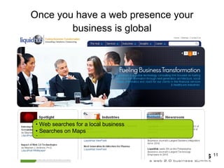 Once you have a web presence your business is global Web searches for a local business Searches on Maps 