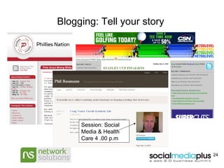 Blogging: Tell your story  Session: Social Media & Health Care 4 .00 p.m 