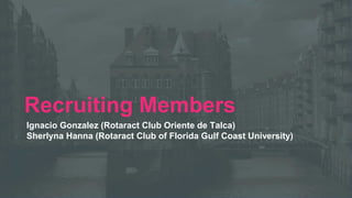 2019 Rotaract Preconvention #Rotaract19
Recruiting Members
Ignacio Gonzalez (Rotaract Club Oriente de Talca)
Sherlyna Hanna (Rotaract Club of Florida Gulf Coast University)
 