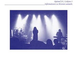 Optimal A1 / Lektion  3 _____________________________________ Informationen zu Personen sammeln 