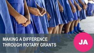 #Rotaract19
ローターアクト大会前会議、
2019年 .
MAKING A DIFFERENCE
THROUGH ROTARY GRANTS JA
 