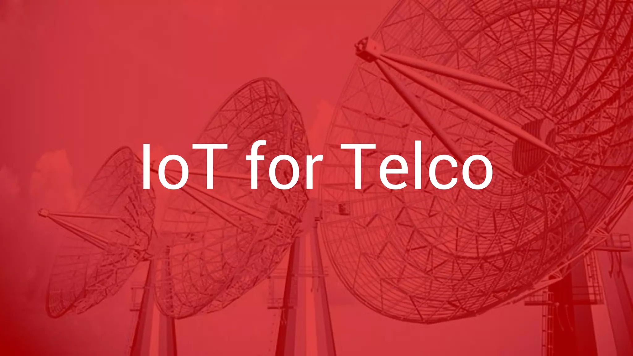 IoT for Telco
 
