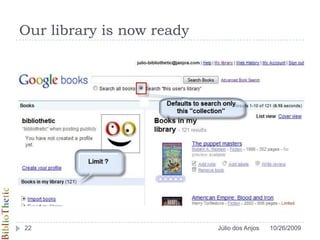 Our library is now ready10/26/200922Júlio dos Anjos