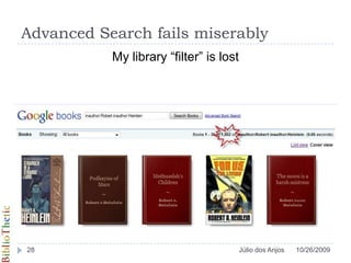 Advanced Search fails miserablyMy library “filter” is lost10/26/200928Júlio dos Anjos