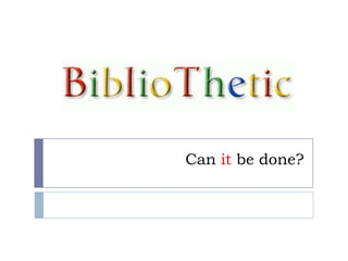 Canitbedone?