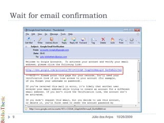 Wait for email confirmation10/26/20099Júlio dos Anjos