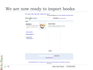 We are now ready to import books<br />10/26/2009<br />15<br />Júlio dos Anjos<br />