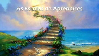 As Escolas de Aprendizes
 