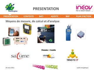 PRESENTATIONMoyens de mesure, de calcul et d’analyse24 mars 2011audit énergétique