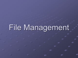 File Management
 