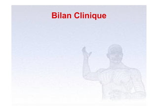 Bilan Clinique
 