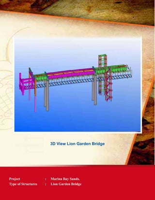 3D View Lion Garden Bridge
Project	 : 	 Marina Bay Sands.
Type of Structures	 : 	 Lion Garden Bridge
 