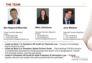 4
THE TEAM
Ben Regnard-Weinrabe
Partner, Payments Regulatory
London
T: +44-020-3023-5185
F: +44-020-3023-5485
benregnardwe...