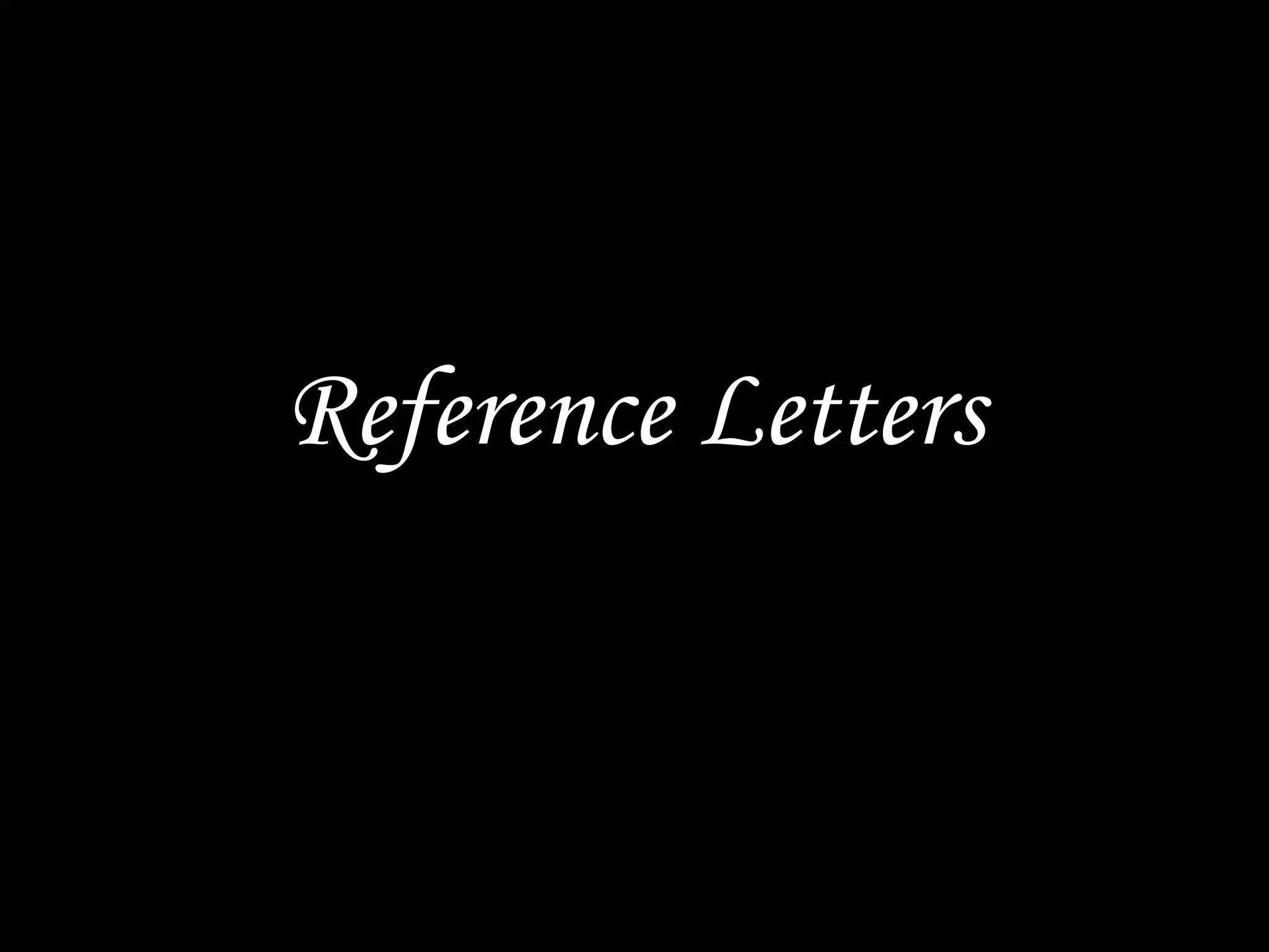 Reference Letters
 