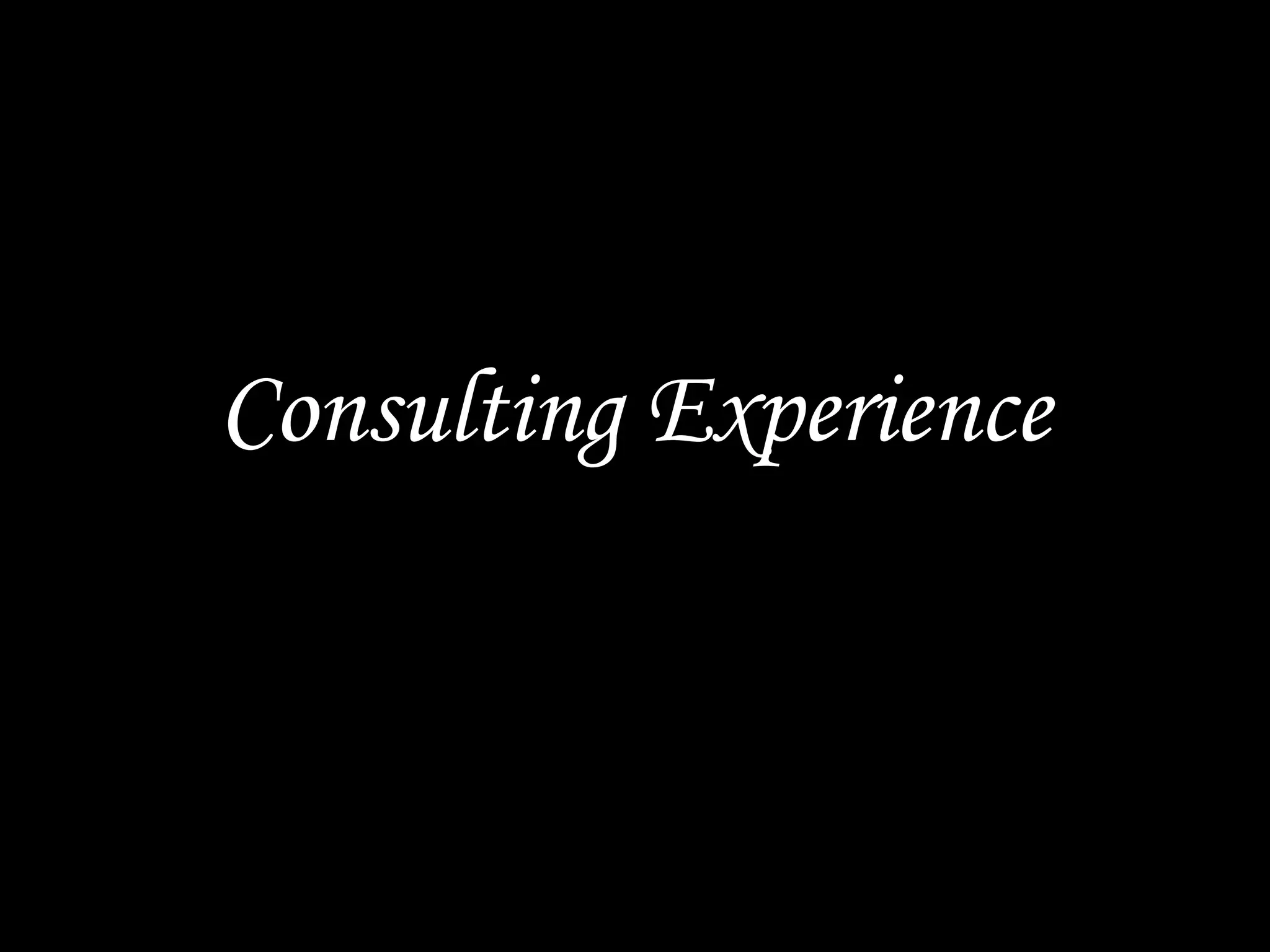 Consulting Experience
 