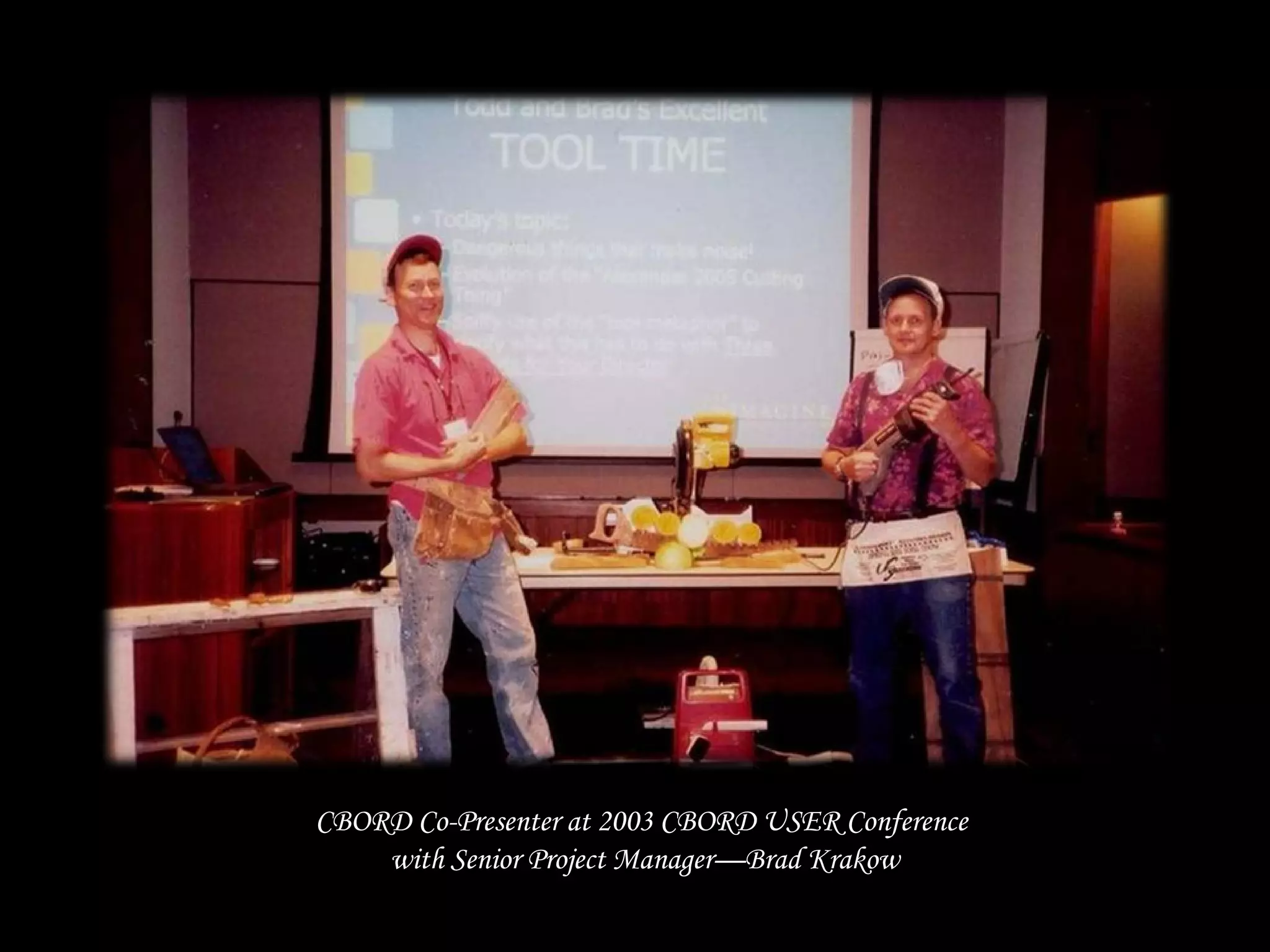 CBORD Co-Presenter at 2003 CBORD USER Conference
with Senior Project Manager—Brad Krakow
 