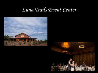 Luna Trails Event Center
 