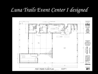 Luna Trails Event Center I designed
 