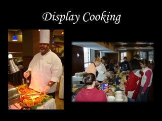Display Cooking
 