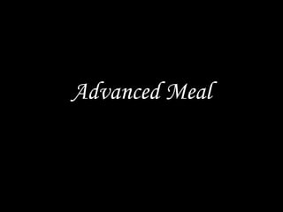 Advanced Meal
 