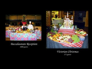 Victorian Christmas
275 guests
Baccalaureate Reception
4000 guests
 