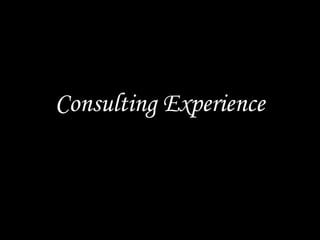 Consulting Experience
 