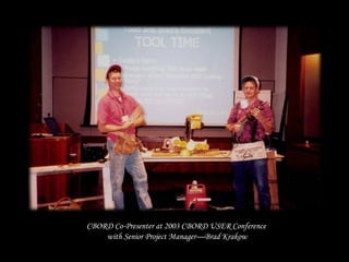 CBORD Co-Presenter at 2003 CBORD USER Conference
with Senior Project Manager—Brad Krakow
 